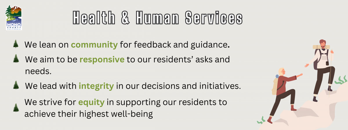 Mono County HHS strives to uphold our core tenets of community, integrity, responsiveness, and equity. We aim to support every r